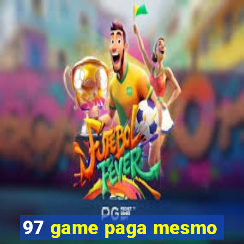 97 game paga mesmo